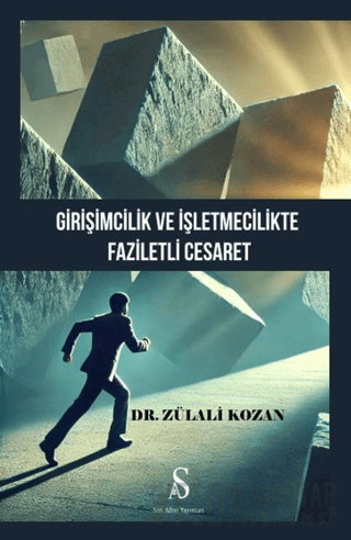 Girişimcilik ve İşletmecilikte Faziletli Cesaret Zülali Kozan