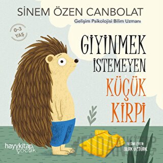 Giyinmek İstemeyen Küçük Kirpi Sinem Özen Canbolat
