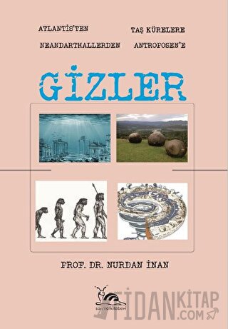 Gizler - Atlantisten Taş Kürelere Neandarthallerden Antroposen'e Nurda