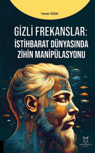 Gizli Frekanslar: İstihbarat Dünyasında Zihin Manipülasyonu