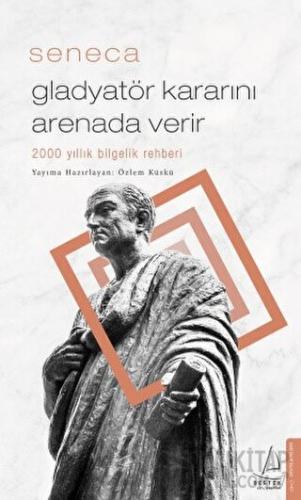 Gladyatör Kararını Arenada Verir Lucius Annaeus Seneca
