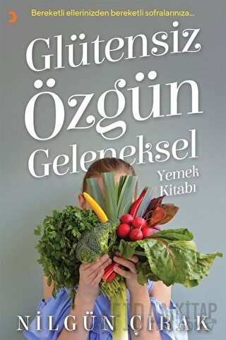 Glütensiz Özgün Geleneksel Yemek Kitabı
