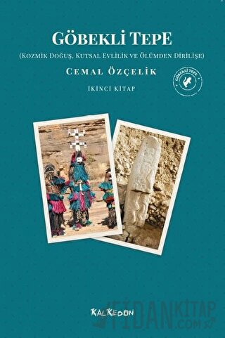 Göbekli Tepe - Kozmik Doğuş, Kutsal Evlilik ve Ölümden Dirilişe