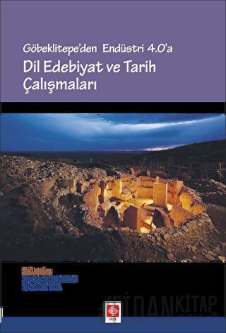 Göbeklitepe'den Endüstri 4.0'a - Dil Edebiyat ve Tarih Çalışmaları
