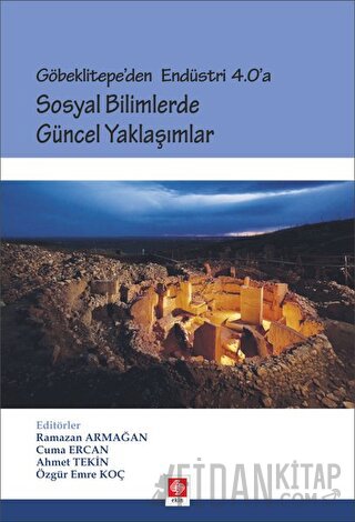 Göbeklitepe'den Endüstri 4.0'a - Sosyal Bilimlerde Güncel Yaklaşımlar