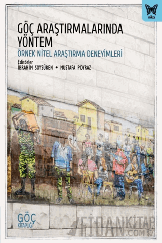 Göç Araştırmalarında Yöntem: Örnek Nitel Araştırma Deneyimleri