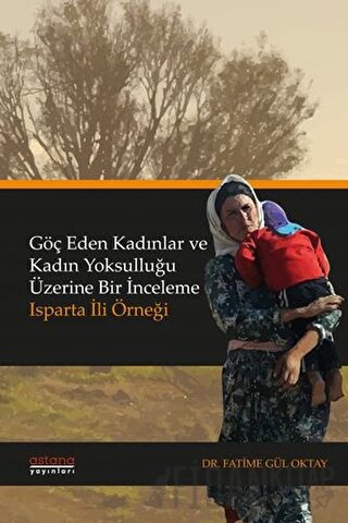 Göç Eden Kadınlar ve Kadın Yoksulluğu Üzerine Bir İnceleme: Isparta İli Örneği