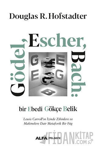 Gödel, Escher, Bach: Bir Ebedi Gökçe Belik Douglas R. Hofstadter