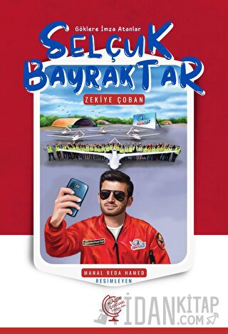 Göklere İmza Atanlar Selçuk Bayraktar