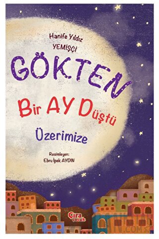 Gökten Bir Ay Düştü Üzerimize Hanife Yıldız Yemişçi