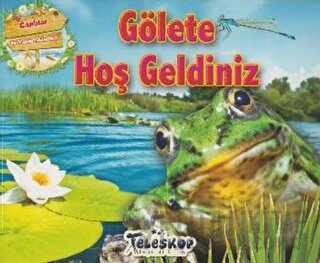Gölete Hoş Geldiniz - Canlılar ve Yaşam Alanları