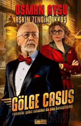 Gölge Casus - Casuslar Şehri İstanbul'da Son Hesaplaşma
