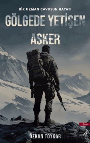 Gölgede Yetişen Asker Özkan Toykar