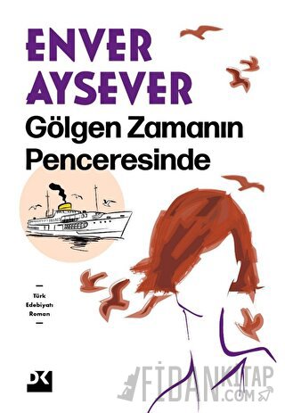 Gölgen Zamanın Penceresinde Enver Aysever