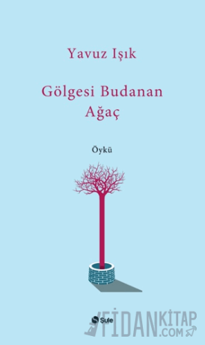 Gölgesi Budanan Ağaç Yavuz Işık