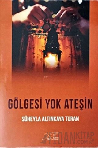 Gölgesi Yok Ateşin Süheyla Altınkaya Turan