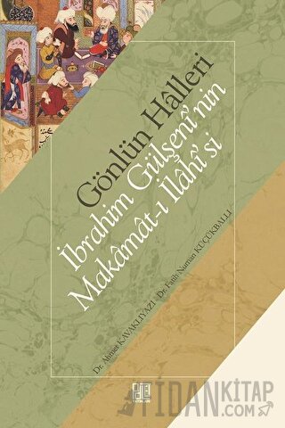 Gönlün Halleri - İbrahim Gülşeni'nin Makamat-ı İlahisi'si