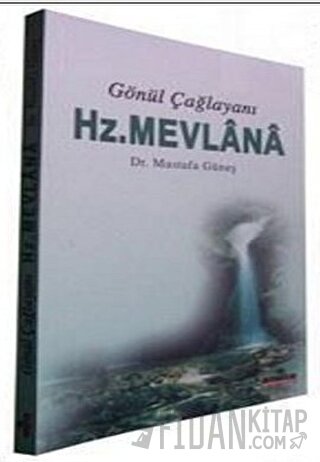 Gönül Çağlayanı - Hz. Mevlana