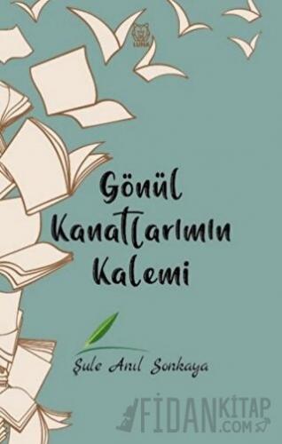 Gönül Kanatlarımın Kalemi