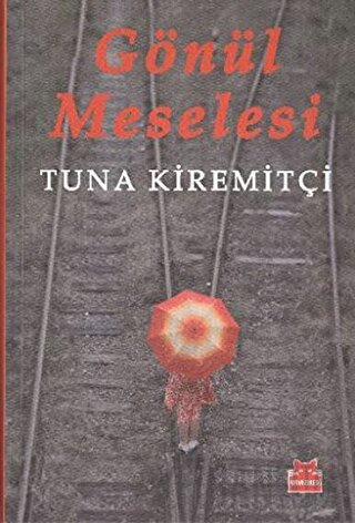 Gönül Meselesi (Ciltli) Tuna Kiremitçi