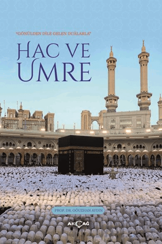 Gönülden Dile Gelen Dualarla Hac ve Umre Oğuzhan Aydın