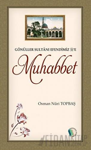 Gönüller Sultanı Efendimiz'e Muhabbet