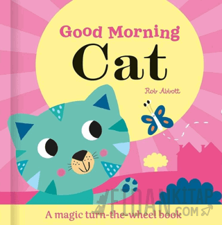 Good Morning Cat - Magic Wheel Book (Ciltli) Rob Abbott