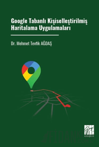 Google Tabanlı Kişiselleştirilmiş Haritalama Uygulamaları