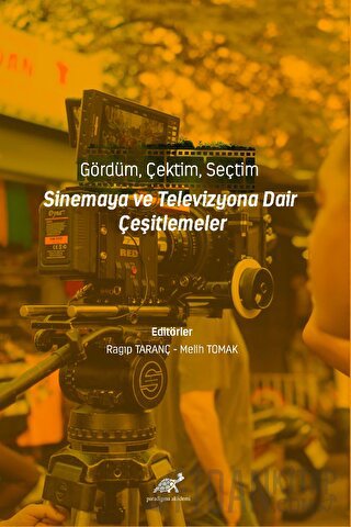 Gördüm, Çektim, Seçtim - Sinema ve Televizyona Dair Çeşitlemeler
