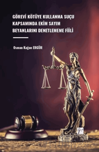 Görevi Kötüye Kullanma Suçu Kapsamında Ekim Sayım Beyanlarını Denetlememe Fiili