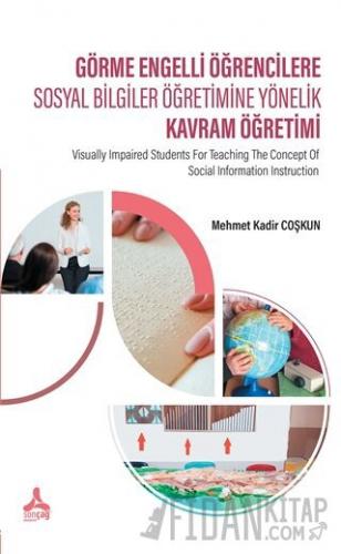 Görme Engelli Öğrencilere Sosyal Bilgiler Öğretimine Yönelik Kavram Öğretimi