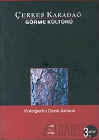 Görme Kültürü 3. Kitap - Fotoğrafın Derin Anlamı