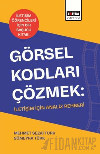 Görsel Kodları Çözmek: İletişim İçin Analiz Rehberi Mehmet Sezai Türk