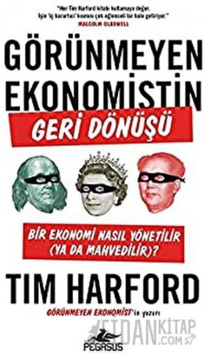 Görünmeyen Ekonomistin Geri Dönüşü: Bir Ekonomi Nasıl Yönetilir (Ya Da Mahvedilir)?
