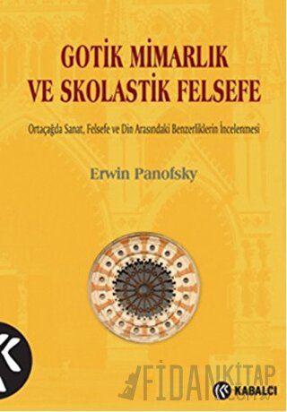 Gotik Mimarlık ve Skolastik Felsefe Erwin Panofsky