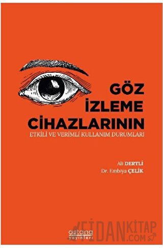 Göz İzleme Cihazlarının Etkili ve Verimli Kullanım Durumları Embiya Çe