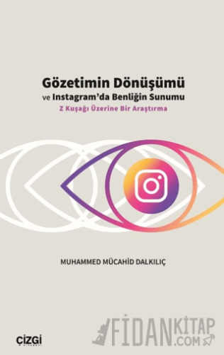 Gözetimin Dönüşümü ve Instagram’da Benliğin Sunumu