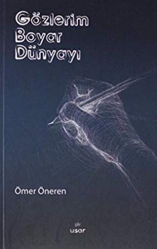 Gözlerim Boyar Dünyayı Ömer Öneren