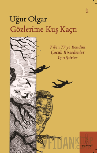 Gözlerime Kuş Kaçtı “'7'den 77'ye Şiirler” Uğur Olgar
