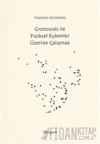 Grotowski ile Fiziksel Eylemler Üzerine Çalışmak
