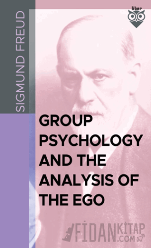 Group Psychology And The Analysis Of The Ego Sigmund Freud