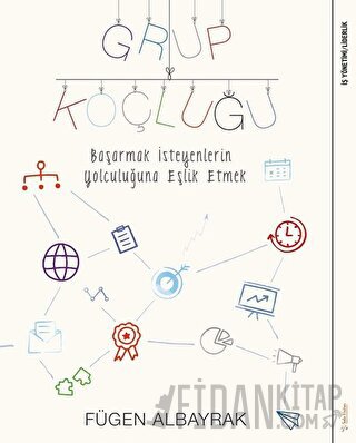 Grup Koçluğu: Başarmak İsteyenlerin Yolculuğuna Eşlik Etmek