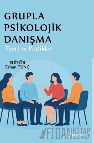 Grupla Psikolojik Danışma Teori ve Pratikler Erhan Tunç