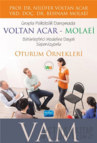 Grupla Psikolojik Danışmada VOLTAN ACAR-MOLAEİ (VAM) Bütünleştirici Modeline Dayalı Süpervizyonlu Oturum Örnekleri
