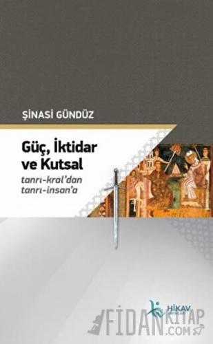 Güç İktidar ve Kutsal Şinasi Gündüz