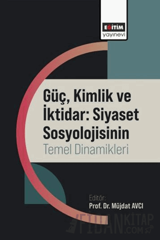 Güç, Kimlik ve İktidar: Siyaset Sosyolojisinin Temel Dinamikleri Kolek