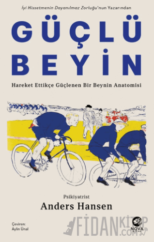 Güçlü Beyin: Hareket Ettikçe Güçlenen Bir Beynin Anatomisi Anders Hans