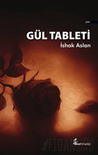 Gül Tableti İshak Aslan