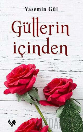 Güllerin İçinden Yasemin Gül