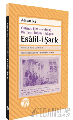 Gülmek İçin Kurulmuş Bir Topluluğun Hikayesi: Esafil-i Şark